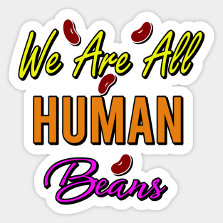 we are all human beans Sticker